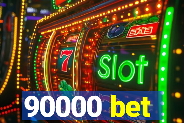 90000 bet